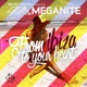 Meganite From Ibiza to Your Heart
