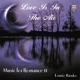 Love Is In the Air Music for Romance II