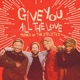 Give You All the Love Single