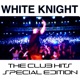 White Knight the Club Hits Special Edition