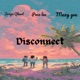 Disconnect feat Mexy Gee Single