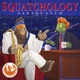 Squatchology EP