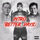 Intro Better Days Single