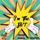 I m the Shit feat RavageRaps Single