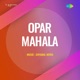 Aaji Je Mon Amar From Opar Mahala Single