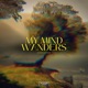 MY MIND WANDERS feat LEO BABY Single