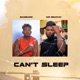 Can t Sleep feat Mr Gbafun Single