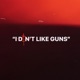 I Don t Like Guns Single