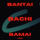 Bantai Bachi Bamai Single