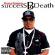 Success B4 Death