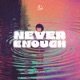 Never Enough Single