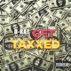 Get Taxxed Single