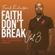 Faith Don t Break Vol 3 feat J Jareb Da Hypeman Pete Stylez Danny BreeZey Single