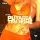 Putaria Tem Nome Single