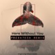 Here Without You Remix 2k25 Single