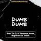 Dumb Dumb feat Big B On Da Track Famous Amos Single