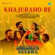 Khajuraho Re From Khajuraho Dreams Single
