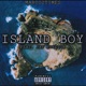 Island Boy feat Jay Foreign Single