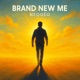 Brand New Me Single