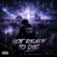 Not Ready To Die Single