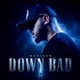 DOWN BAD Single