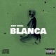 BLANCA Single