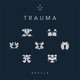 T R A U M A