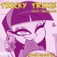 TRICKY TRIXIE feat SNAKEMANE GLOOPIE Single