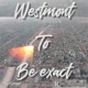 Westmont To Be Exact Single