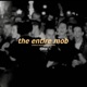 THE ENTIRE MOB Single