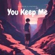 You Keep Me feat Daniel Harris Single