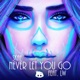 Never Let You Go feat Lw Single