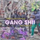 Gang Shii Single