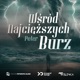 Wśród Najcięższych Burz Single