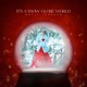 It s A Snow Globe World