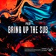 Bring up the Sub Single