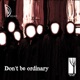 Don t Be Ordinary