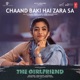 Chaand Baki Hai Zara Sa From The Girlfriend Single