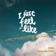 I Just Feel Like Single