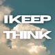 I Keep Think Single