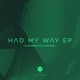 Had My Way EP