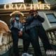 CRAZY TIMES Single