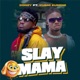 Slay Mama feat Kuami Eugene Single