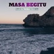 Masa Begitu Single