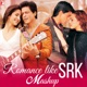 Romance Like SRK Mashup Single