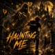 Haunting Me Single