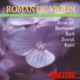 Romantic Violin Music of Beethoven Bach Dvorak Ravel