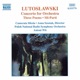 Lutoslawski Concerto for Orchestra Three Poems Mi Parti