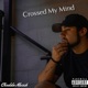 Crossed My Mind Single