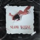 Slow Whine Single